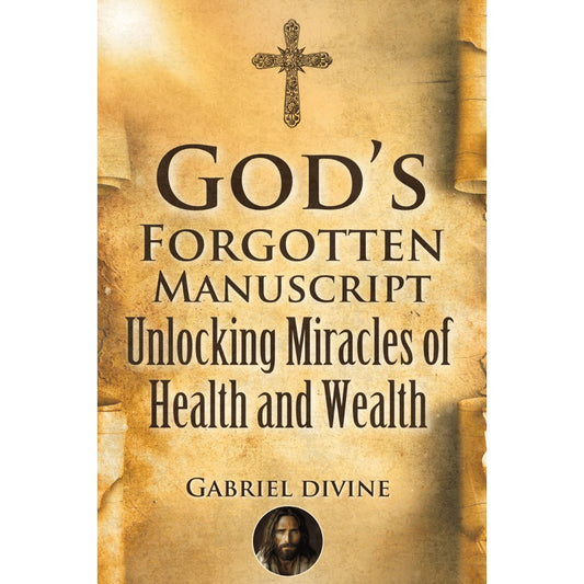 [ NEW LIMITED EDITION ] Gods Forgotten Manuscripts - Unlocking Miracles of Health and Wealth